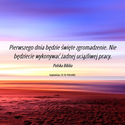 Picture 06 - Kapłańska 23:35 POLUBG - Pierwszego dnia będzie święte zgromadzenie. - Bible Verse Picture