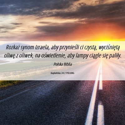 Picture 06 - Kapłańska 24:2 POLUBG - Rozkaż synom Izraela, aby przynieśli ci - Bible Verse Picture