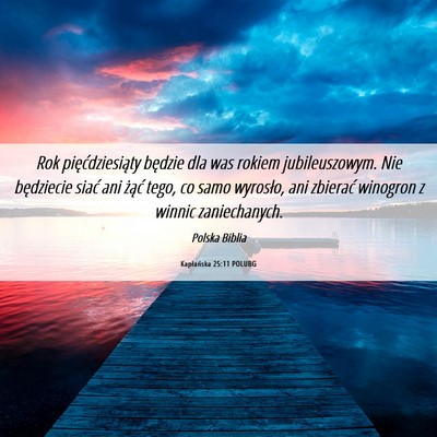 Picture 06 - Kapłańska 25:11 POLUBG - Rok pięćdziesiąty będzie dla was rokiem - Bible Verse Picture