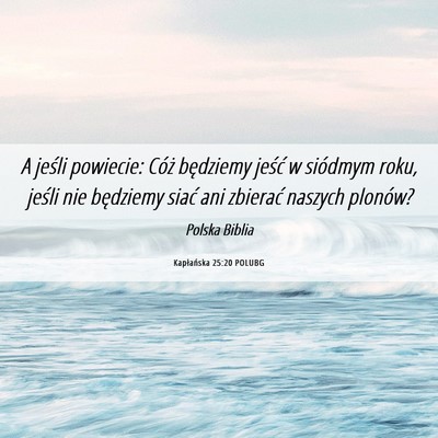 Picture 06 - Kapłańska 25:20 POLUBG - A jeśli powiecie: Cóż będziemy jeść w - Bible Verse Picture