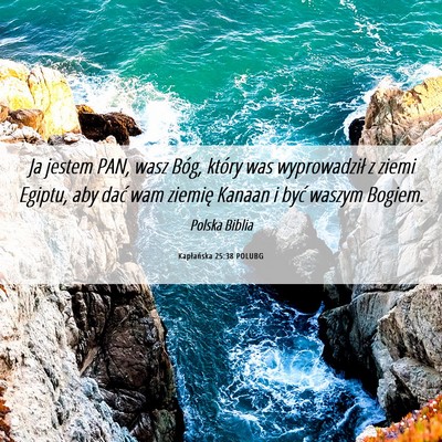 Picture 06 - Kapłańska 25:38 POLUBG - Ja jestem PAN, wasz Bóg, który was wyprowadził - Bible Verse Picture
