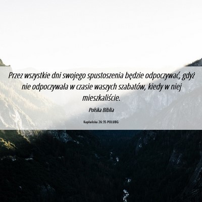 Picture 06 - Kapłańska 26:35 POLUBG - Przez wszystkie dni swojego spustoszenia będzie - Bible Verse Picture