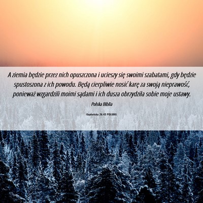 Picture 06 - Kapłańska 26:43 POLUBG - A ziemia będzie przez nich opuszczona i ucieszy - Bible Verse Picture