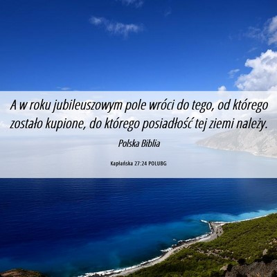 Picture 06 - Kapłańska 27:24 POLUBG - A w roku jubileuszowym pole wróci do tego, od - Bible Verse Picture