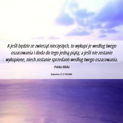 Picture 06 - Kapłańska 27:27 POLUBG - A jeśli będzie ze zwierząt nieczystych, to - Bible Verse Picture