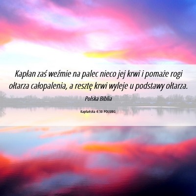 Picture 06 - Kapłańska 4:30 POLUBG - Kapłan zaś weźmie na palec nieco jej krwi i - Bible Verse Picture