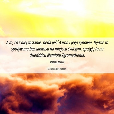 Picture 06 - Kapłańska 6:16 POLUBG - A to, co z niej zostanie, będą jeść Aaron i - Bible Verse Picture