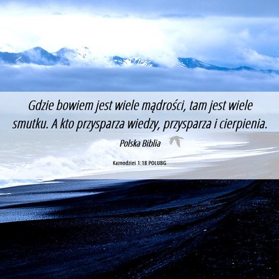 Picture 06 - Kaznodziei 1:18 POLUBG - Gdzie bowiem jest wiele mądrości, tam jest - Bible Verse Picture