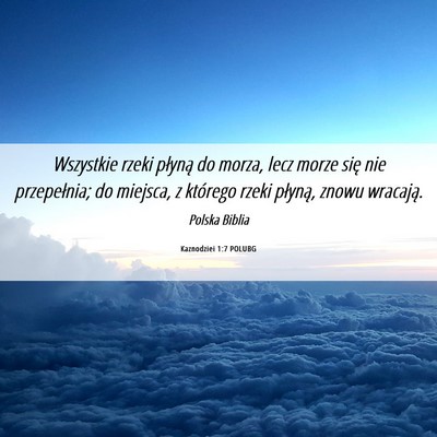 Picture 06 - Kaznodziei 1:7 POLUBG - Wszystkie rzeki płyną do morza, lecz morze się - Bible Verse Picture