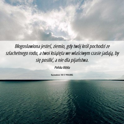 Picture 06 - Kaznodziei 10:17 POLUBG - Błogosławiona jesteś, ziemio, gdy twój król - Bible Verse Picture