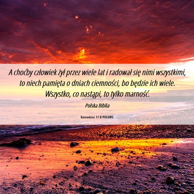 Picture 06 - Kaznodziei 11:8 POLUBG - A choćby człowiek żył przez wiele lat i - Bible Verse Picture