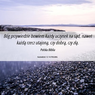 Picture 06 - Kaznodziei 12:14 POLUBG - Bóg przywiedzie bowiem każdy uczynek na sąd, - Bible Verse Picture