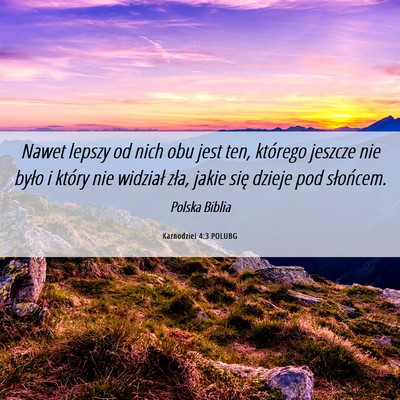 Picture 06 - Kaznodziei 4:3 POLUBG - Nawet lepszy od nich obu jest ten, którego - Bible Verse Picture