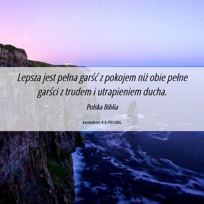 Picture 06 - Kaznodziei 4:6 POLUBG - Lepsza jest pełna garść z pokojem niż obie - Bible Verse Picture
