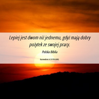 Picture 06 - Kaznodziei 4:9 POLUBG - Lepiej jest dwom niż jednemu, gdyż mają dobry - Bible Verse Picture
