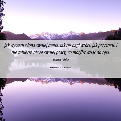 Picture 06 - Kaznodziei 5:15 POLUBG - Jak wyszedł z łona swojej matki, tak też nagi - Bible Verse Picture