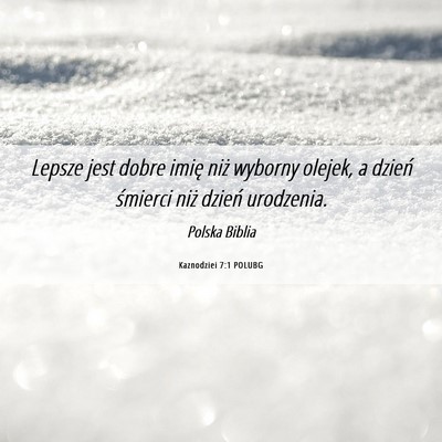 Picture 06 - Kaznodziei 7:1 POLUBG - Lepsze jest dobre imię niż wyborny olejek, a - Bible Verse Picture