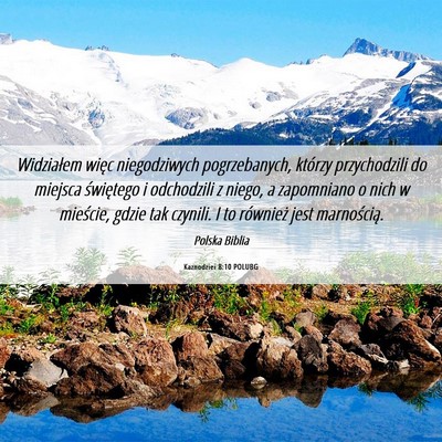 Picture 06 - Kaznodziei 8:10 POLUBG - Widziałem więc niegodziwych pogrzebanych, - Bible Verse Picture