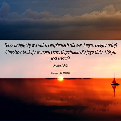 Picture 06 - Kolosan 1:24 POLUBG - Teraz raduję się w swoich cierpieniach dla was - Bible Verse Picture