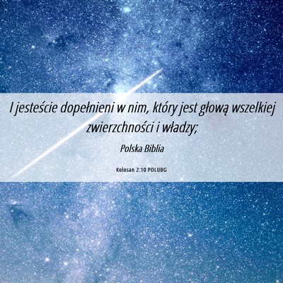 Picture 06 - Kolosan 2:10 POLUBG - I jesteście dopełnieni w nim, który jest - Bible Verse Picture