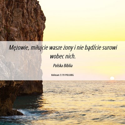 Picture 06 - Kolosan 3:19 POLUBG - Mężowie, miłujcie wasze żony i nie bądźcie - Bible Verse Picture