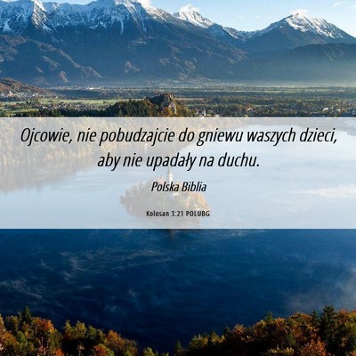 Picture 06 - Kolosan 3:21 POLUBG - Ojcowie, nie pobudzajcie do gniewu waszych - Bible Verse Picture