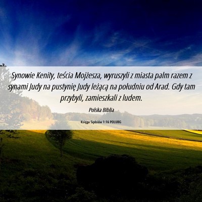 Picture 06 - Księga Sędziów 1:16 POLUBG - Synowie Kenity, teścia Mojżesza, wyruszyli z - Bible Verse Picture