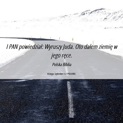 Picture 06 - Księga Sędziów 1:2 POLUBG - I PAN powiedział: Wyruszy Juda. Oto dałem - Bible Verse Picture