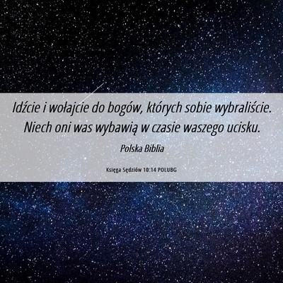 Picture 06 - Księga Sędziów 10:14 POLUBG - Idźcie i wołajcie do bogów, których sobie - Bible Verse Picture