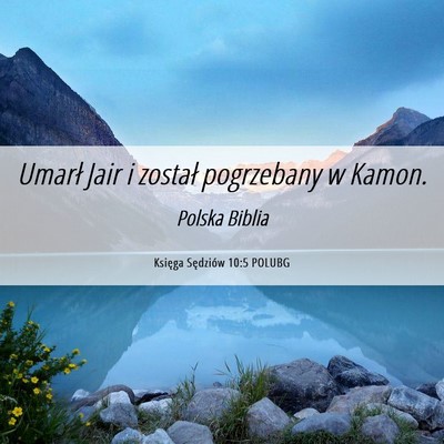 Picture 06 - Księga Sędziów 10:5 POLUBG - Umarł Jair i został pogrzebany w - Bible Verse Picture