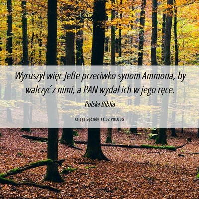 Picture 06 - Księga Sędziów 11:32 POLUBG - Wyruszył więc Jefte przeciwko synom Ammona, by - Bible Verse Picture