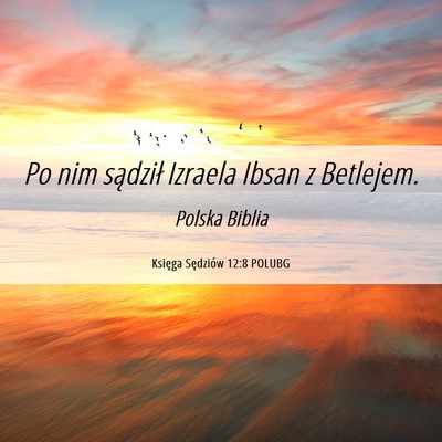 Picture 06 - Księga Sędziów 12:8 POLUBG - Po nim sądził Izraela Ibsan z - Bible Verse Picture