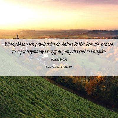 Picture 06 - Księga Sędziów 13:15 POLUBG - Wtedy Manoach powiedział do Anioła PANA: - Bible Verse Picture