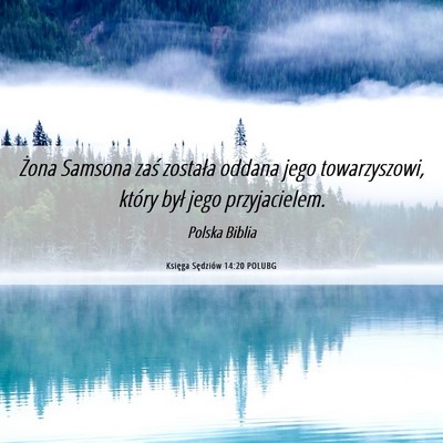 Picture 06 - Księga Sędziów 14:20 POLUBG - Żona Samsona zaś została oddana jego - Bible Verse Picture