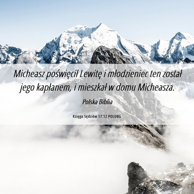 Picture 06 - Księga Sędziów 17:12 POLUBG - Micheasz poświęcił Lewitę i młodzieniec ten - Bible Verse Picture