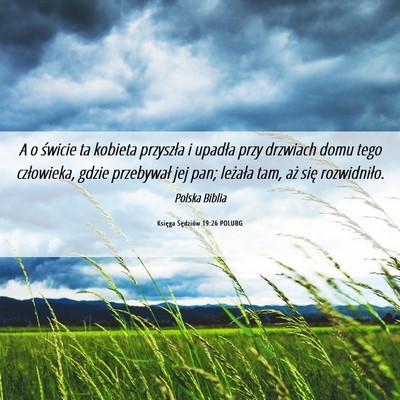 Picture 06 - Księga Sędziów 19:26 POLUBG - A o świcie ta kobieta przyszła i upadła przy - Bible Verse Picture