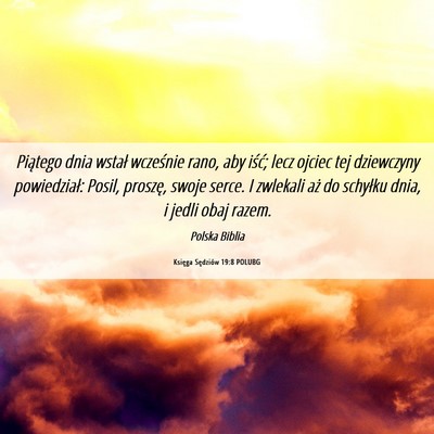 Picture 06 - Księga Sędziów 19:8 POLUBG - Piątego dnia wstał wcześnie rano, aby iść; - Bible Verse Picture