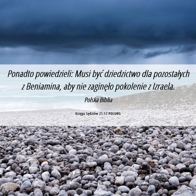 Picture 06 - Księga Sędziów 21:17 POLUBG - Ponadto powiedzieli: Musi być dziedzictwo dla - Bible Verse Picture