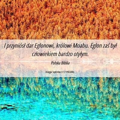 Picture 06 - Księga Sędziów 3:17 POLUBG - I przyniósł dar Eglonowi, królowi Moabu. Eglon - Bible Verse Picture