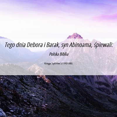 Picture 06 - Księga Sędziów 5:1 POLUBG - Tego dnia Debora i Barak, syn Abinoama, - Bible Verse Picture