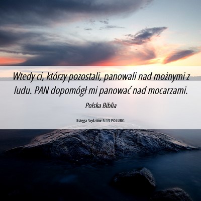 Picture 06 - Księga Sędziów 5:13 POLUBG - Wtedy ci, którzy pozostali, panowali nad - Bible Verse Picture