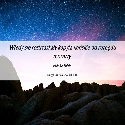 Picture 06 - Księga Sędziów 5:22 POLUBG - Wtedy się roztrzaskały kopyta końskie od - Bible Verse Picture
