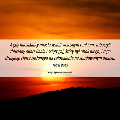 Picture 06 - Księga Sędziów 6:28 POLUBG - A gdy mieszkańcy miasta wstali wczesnym rankiem, - Bible Verse Picture