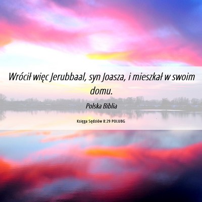 Picture 06 - Księga Sędziów 8:29 POLUBG - Wrócił więc Jerubbaal, syn Joasza, i mieszkał - Bible Verse Picture
