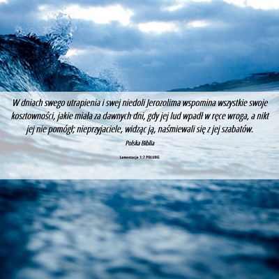 Picture 06 - Lamentacje 1:7 POLUBG - W dniach swego utrapienia i swej niedoli - Bible Verse Picture