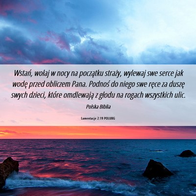 Picture 06 - Lamentacje 2:19 POLUBG - Wstań, wołaj w nocy na początku straży, - Bible Verse Picture
