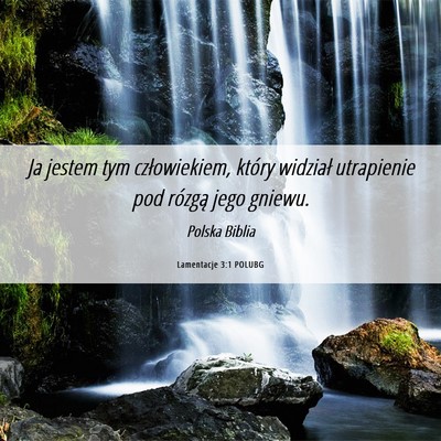 Picture 06 - Lamentacje 3:1 POLUBG - Ja jestem tym człowiekiem, który widział - Bible Verse Picture