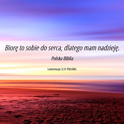 Picture 06 - Lamentacje 3:21 POLUBG - Biorę to sobie do serca, dlatego mam - Bible Verse Picture