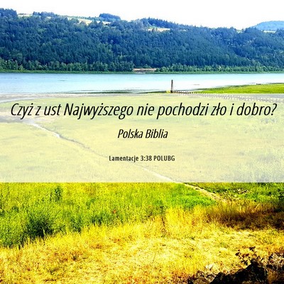Picture 06 - Lamentacje 3:38 POLUBG - Czyż z ust Najwyższego nie pochodzi zło i - Bible Verse Picture