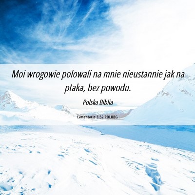 Picture 06 - Lamentacje 3:52 POLUBG - Moi wrogowie polowali na mnie nieustannie jak na - Bible Verse Picture